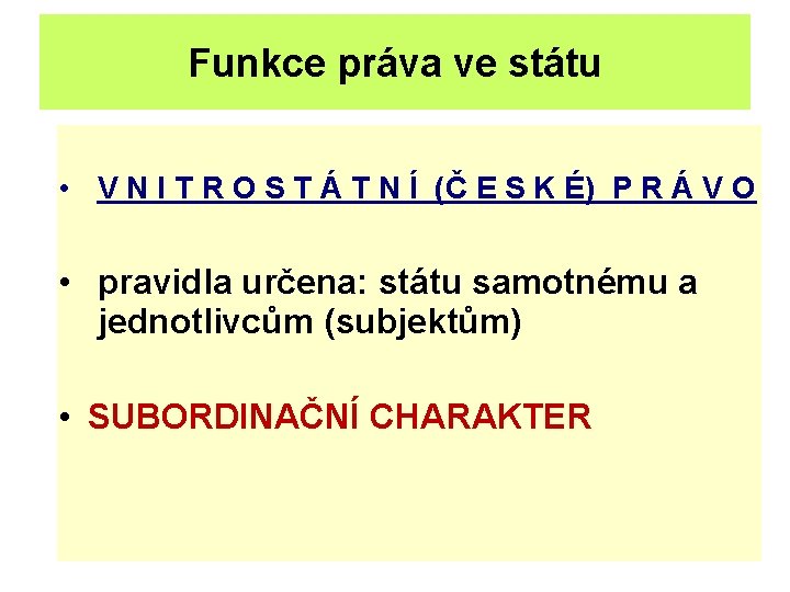 Funkce práva ve státu • V N I T R O S T Á