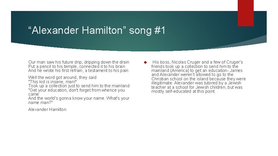 “Alexander Hamilton” song #1 Our man saw his future drip, dripping down the drain