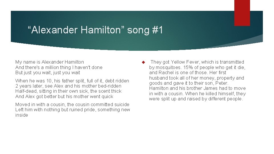 “Alexander Hamilton” song #1 My name is Alexander Hamilton And there's a million thing