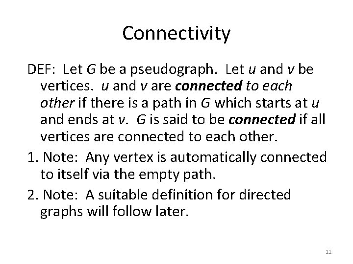 Connectivity DEF: Let G be a pseudograph. Let u and v be vertices. u Connectivity DEF: Let G be a pseudograph. Let u and v be vertices. u
