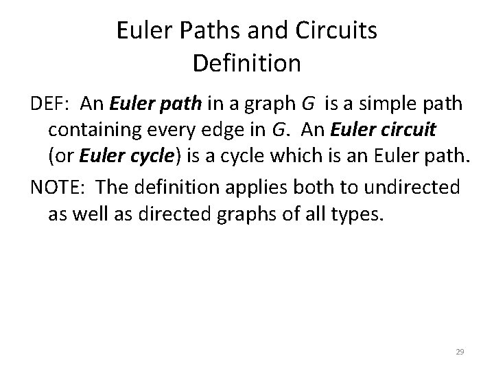 Euler Paths and Circuits Definition DEF: An Euler path in a graph G is Euler Paths and Circuits Definition DEF: An Euler path in a graph G is