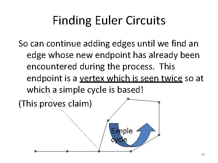 Finding Euler Circuits So can continue adding edges until we find an edge whose Finding Euler Circuits So can continue adding edges until we find an edge whose