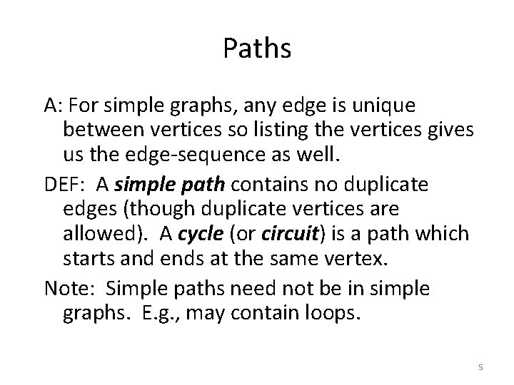 Paths A: For simple graphs, any edge is unique between vertices so listing the Paths A: For simple graphs, any edge is unique between vertices so listing the