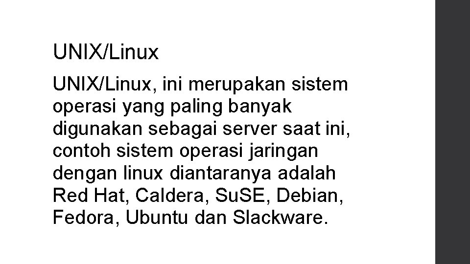 UNIX/Linux, ini merupakan sistem operasi yang paling banyak digunakan sebagai server saat ini, contoh