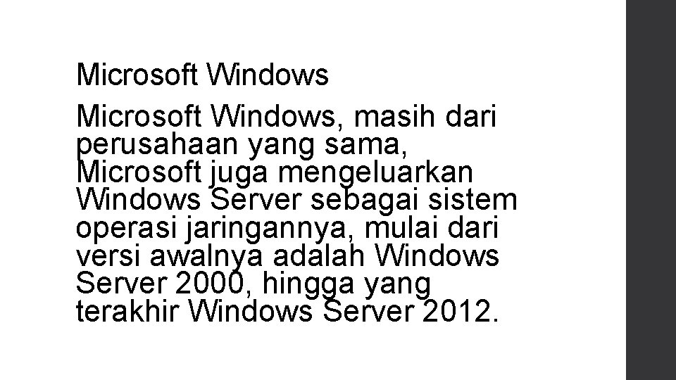 Microsoft Windows, masih dari perusahaan yang sama, Microsoft juga mengeluarkan Windows Server sebagai sistem