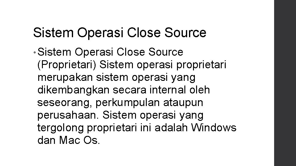 Sistem Operasi Close Source • Sistem Operasi Close Source (Proprietari) Sistem operasi proprietari merupakan