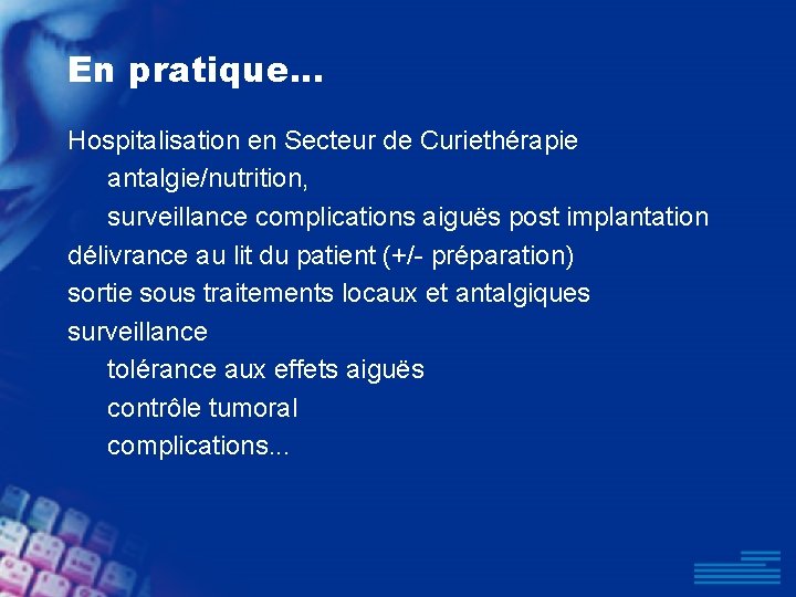 En pratique. . . Hospitalisation en Secteur de Curiethérapie antalgie/nutrition, surveillance complications aiguës post
