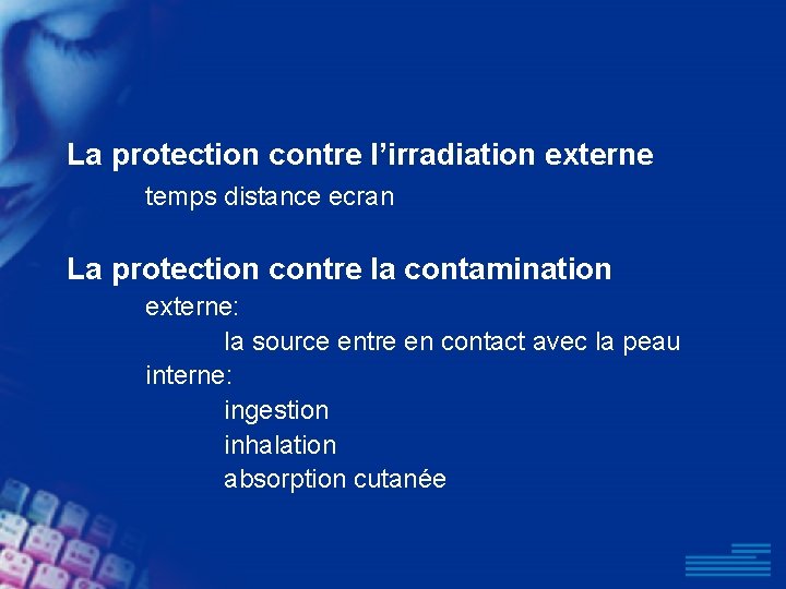 La protection contre l’irradiation externe temps distance ecran La protection contre la contamination externe:
