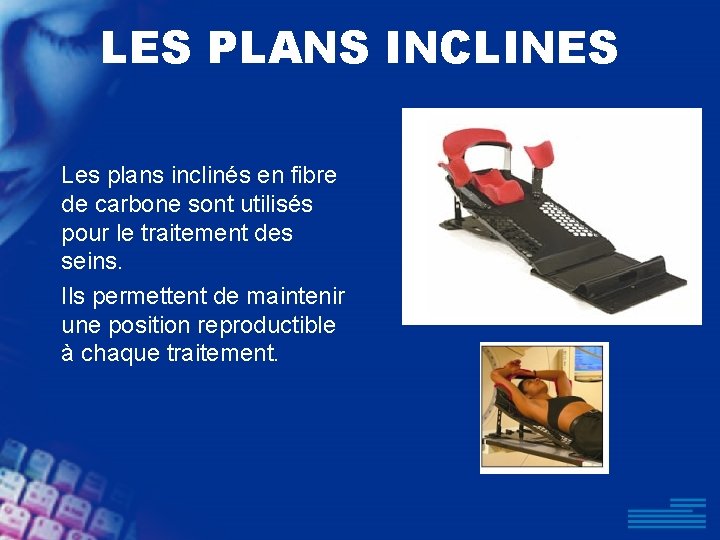 LES PLANS INCLINES Les plans inclinés en fibre de carbone sont utilisés pour le