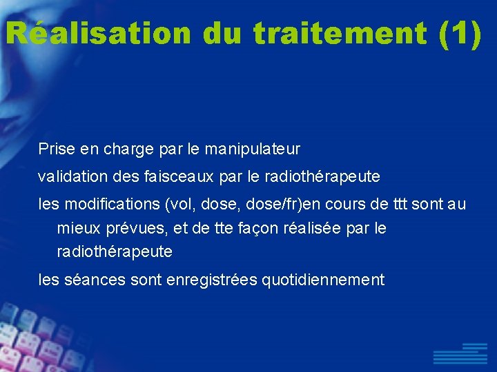 Réalisation du traitement (1) Prise en charge par le manipulateur validation des faisceaux par