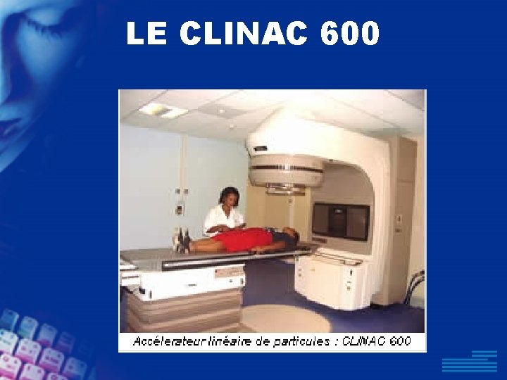 LE CLINAC 600 
