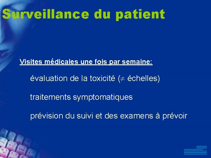 Surveillance du patient Visites médicales une fois par semaine: évaluation de la toxicité (