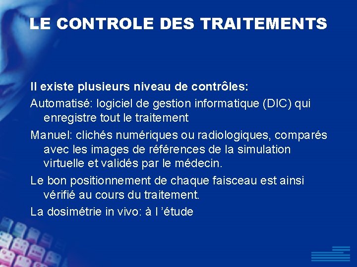 LE CONTROLE DES TRAITEMENTS Il existe plusieurs niveau de contrôles: Automatisé: logiciel de gestion