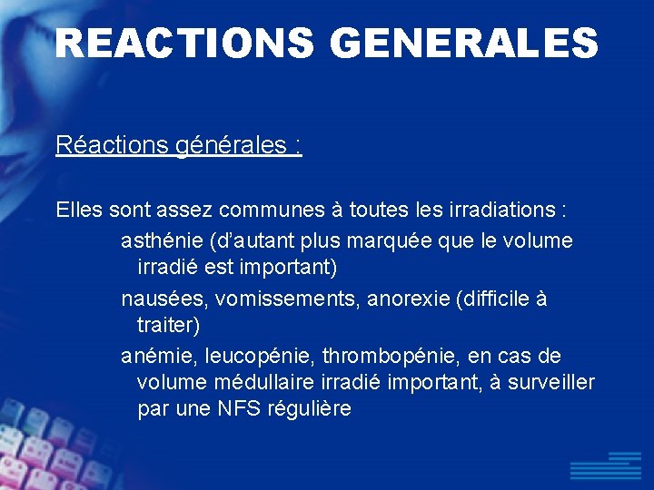REACTIONS GENERALES Réactions générales : Elles sont assez communes à toutes les irradiations :