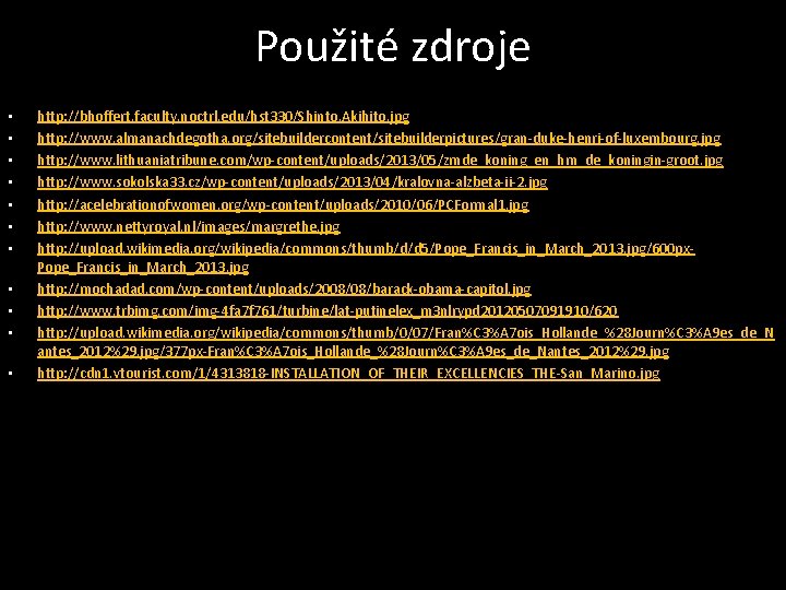 Použité zdroje • • • http: //bhoffert. faculty. noctrl. edu/hst 330/Shinto. Akihito. jpg http: