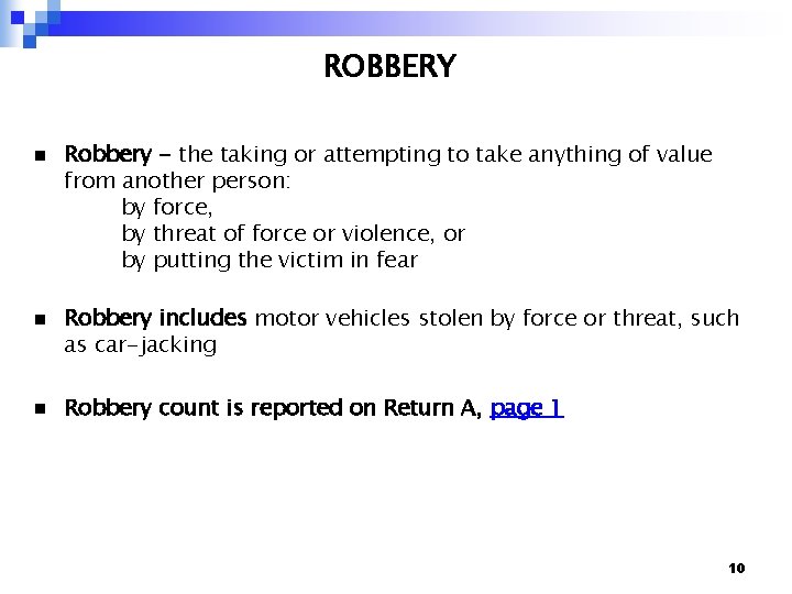 ROBBERY n n n Robbery - the taking or attempting to take anything of
