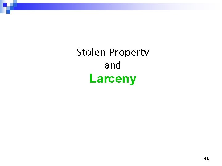 Stolen Property and Larceny 18 