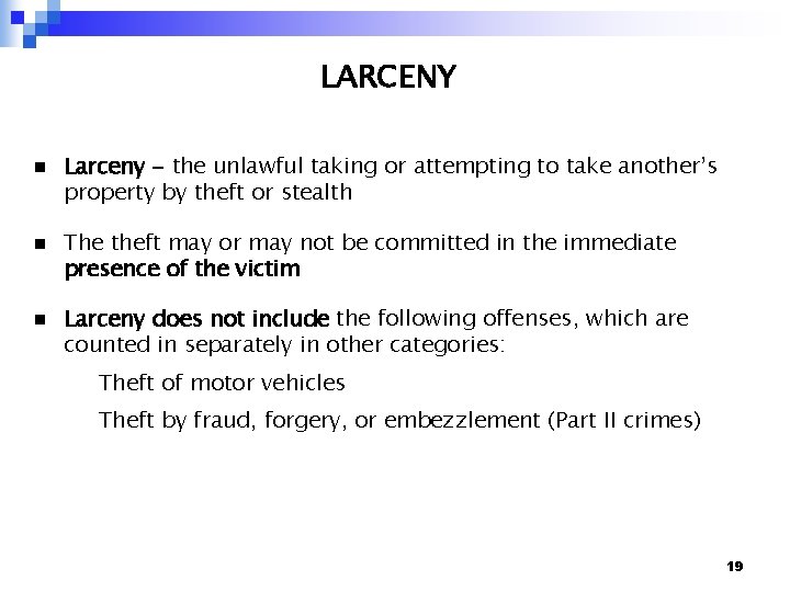 LARCENY n n n Larceny - the unlawful taking or attempting to take another’s