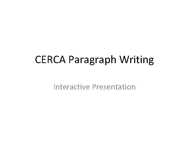 CERCA Paragraph Writing Interactive Presentation 