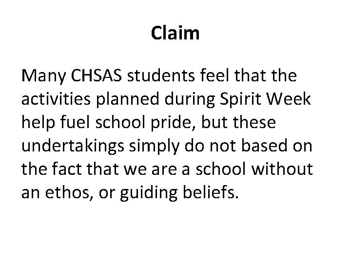 Claim Many CHSAS students feel that the activities planned during Spirit Week help fuel