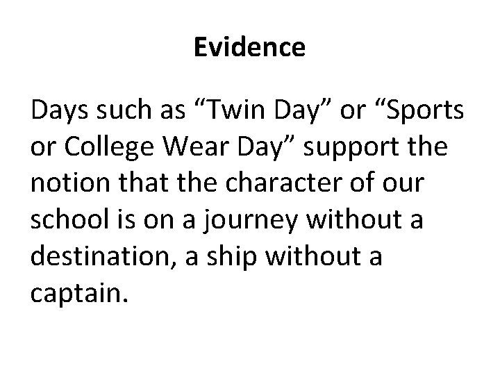 Evidence Days such as “Twin Day” or “Sports or College Wear Day” support the