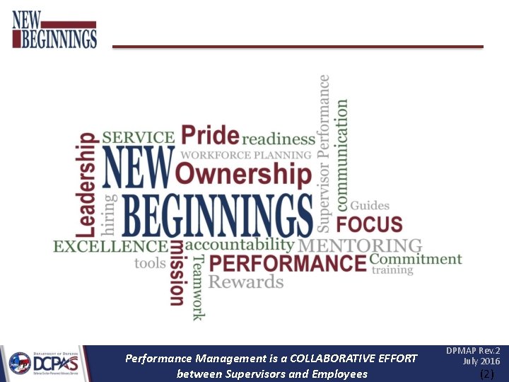 Performance Management is a COLLABORATIVE EFFORT between Supervisors and Employees DPMAP Rev. 2 July