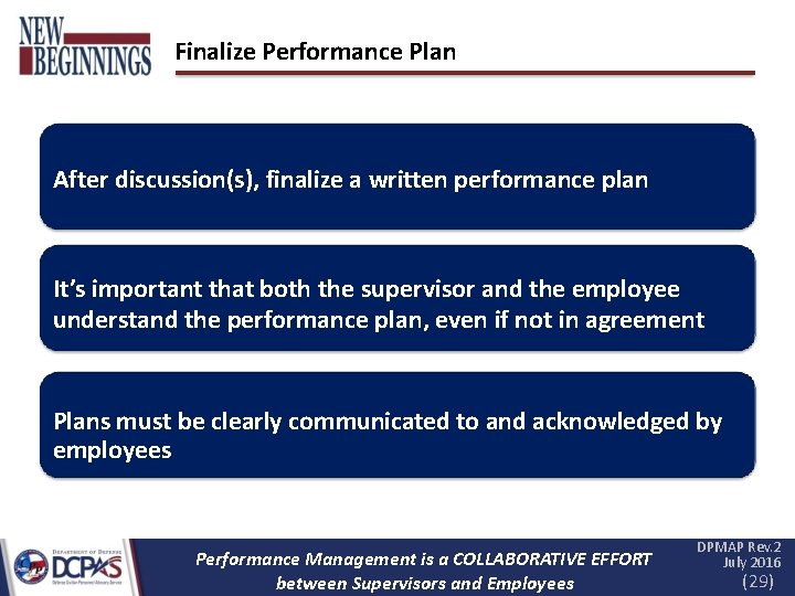 Finalize Performance Plan After discussion(s), finalize a written performance plan It’s important that both