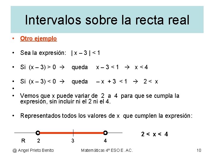 Intervalos sobre la recta real • Otro ejemplo • Sea la expresión: | x