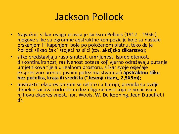 Jackson Pollock • Najvažniji slikar ovoga pravca je Jackson Pollock (1912. - 1956. ),