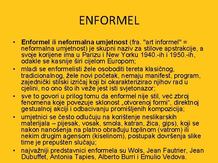 ENFORMEL • Enformel ili neformalna umjetnost (fra. "art informel" = neformalna umjetnost) je skupni