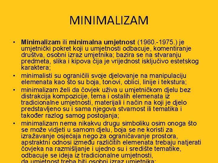 MINIMALIZAM • Minimalizam ili minimalna umjetnost (1960. -1975. ) je umjetnički pokret koji u