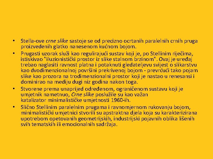  • Stella-ove crne slike sastoje se od precizno ocrtanih paralelnih crnih pruga proizvedenih