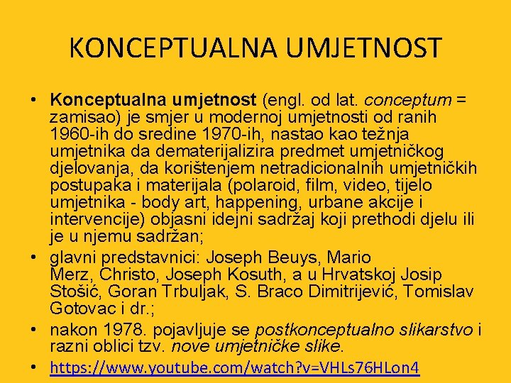 KONCEPTUALNA UMJETNOST • Konceptualna umjetnost (engl. od lat. conceptum = zamisao) je smjer u