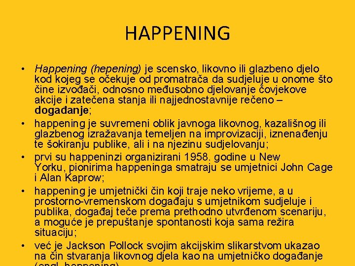 HAPPENING • Happening (hepening) je scensko, likovno ili glazbeno djelo kod kojeg se očekuje