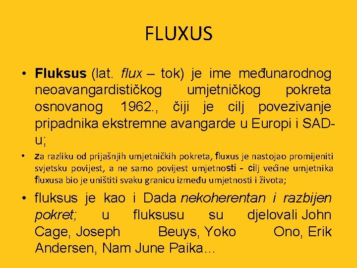 FLUXUS • Fluksus (lat. flux – tok) je ime međunarodnog neoavangardističkog umjetničkog pokreta osnovanog