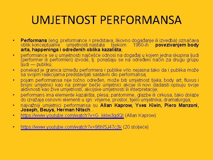 UMJETNOST PERFORMANSA • • Performans (eng. preformance = predstava, likovno događanje ili izvedba) označava