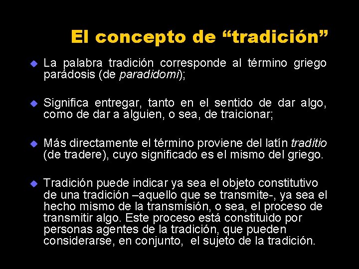 El concepto de “tradición” u La palabra tradición corresponde al término griego parádosis (de