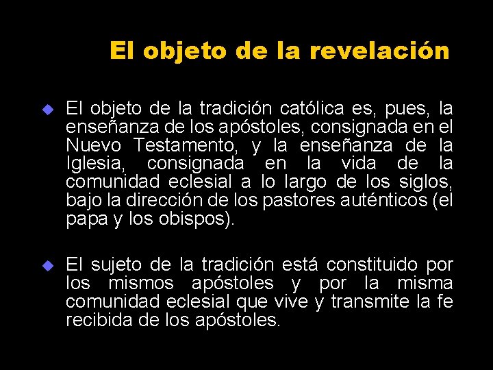 El objeto de la revelación u El objeto de la tradición católica es, pues,