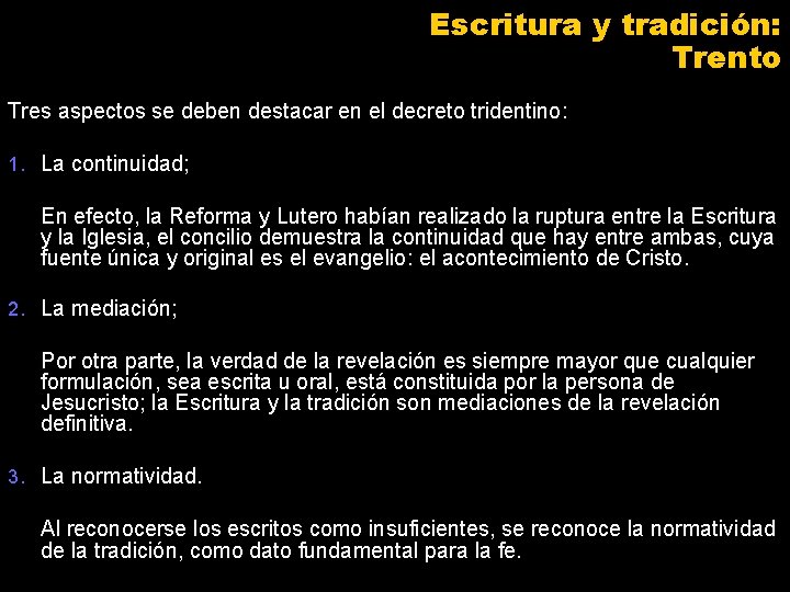 Escritura y tradición: Trento Tres aspectos se deben destacar en el decreto tridentino: 1.
