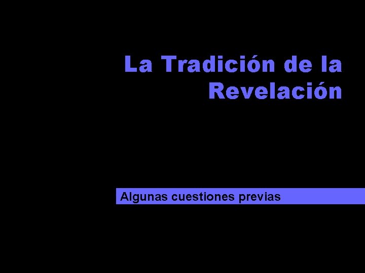 La Tradición de la Revelación Algunas cuestiones previas 