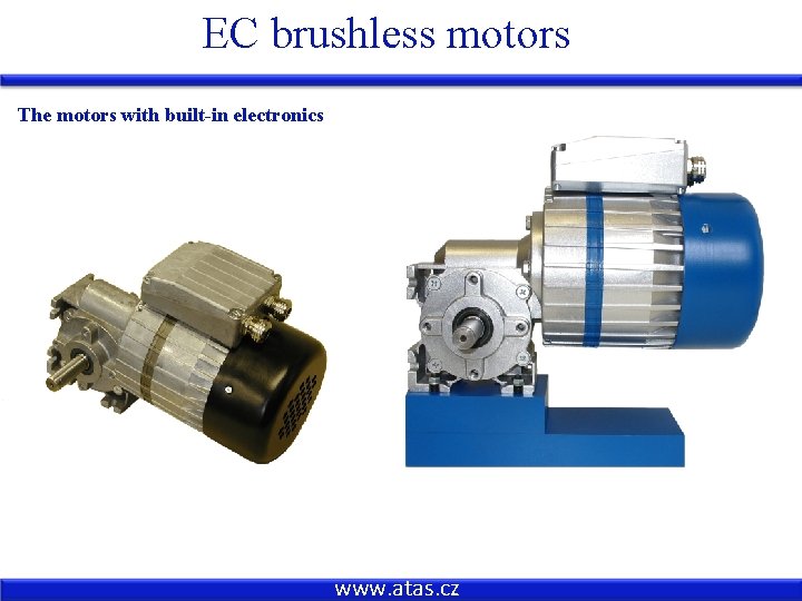 EC brushless motors The motors with built-in electronics www. atas. cz 