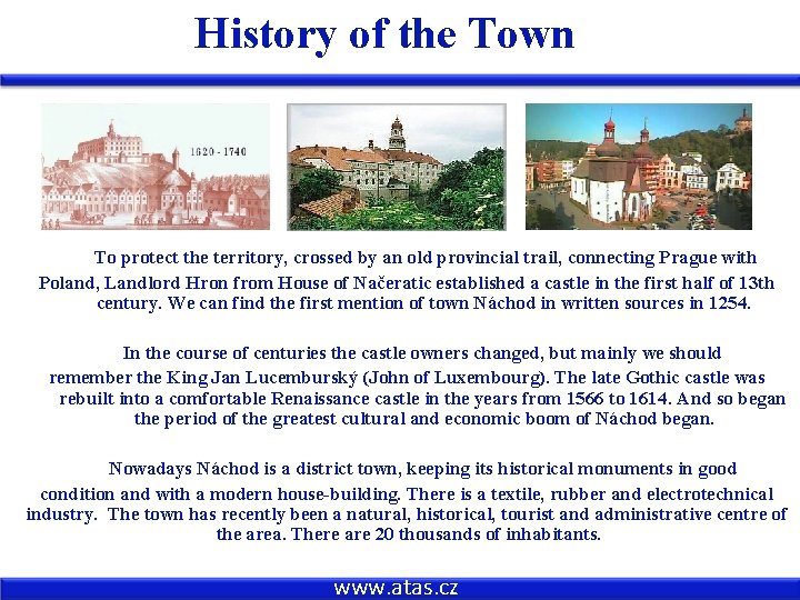 History of the Town To protect the territory, crossed by an old provincial trail,