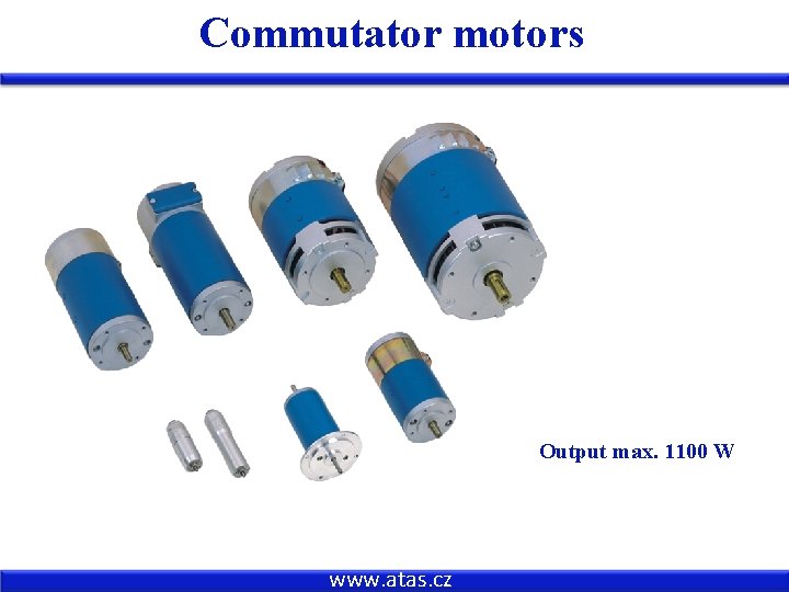 Commutator motors Output max. 1100 W www. atas. cz 