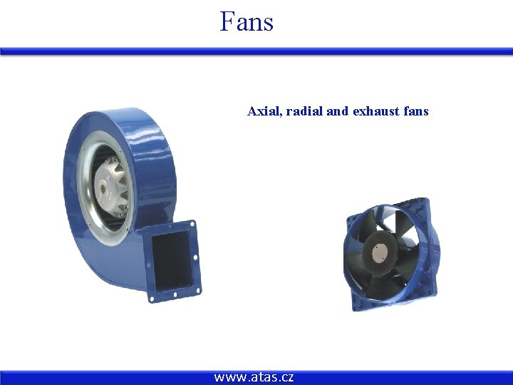 Fans Axial, radial and exhaust fans www. atas. cz 