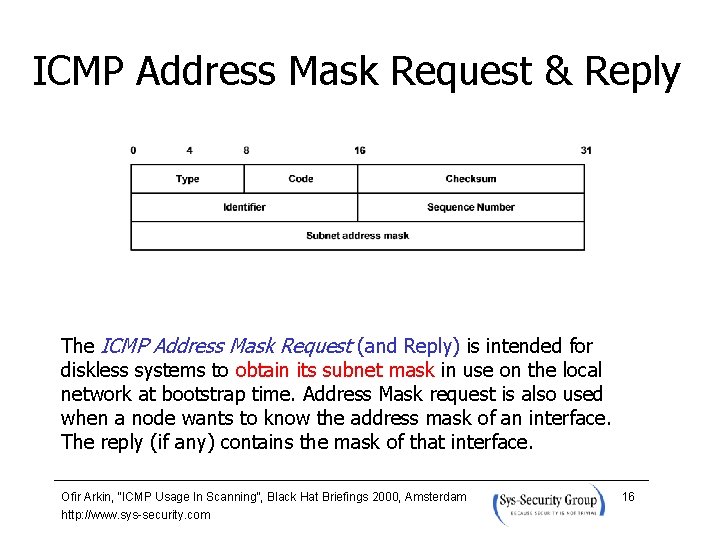 ICMP Address Mask Request & Reply The ICMP Address Mask Request (and Reply) is