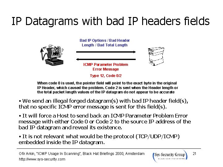 IP Datagrams with bad IP headers fields Bad IP Options / Bad Header Length