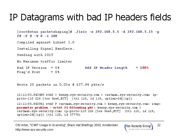 IP Datagrams with bad IP headers fields [root@stan packetshaping]#. /isic -s 192. 168. 5.