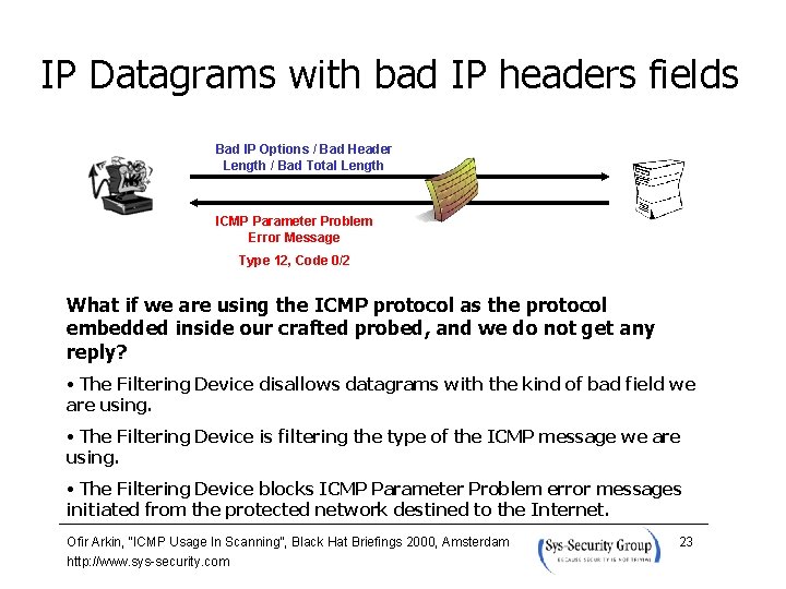 IP Datagrams with bad IP headers fields Bad IP Options / Bad Header Length