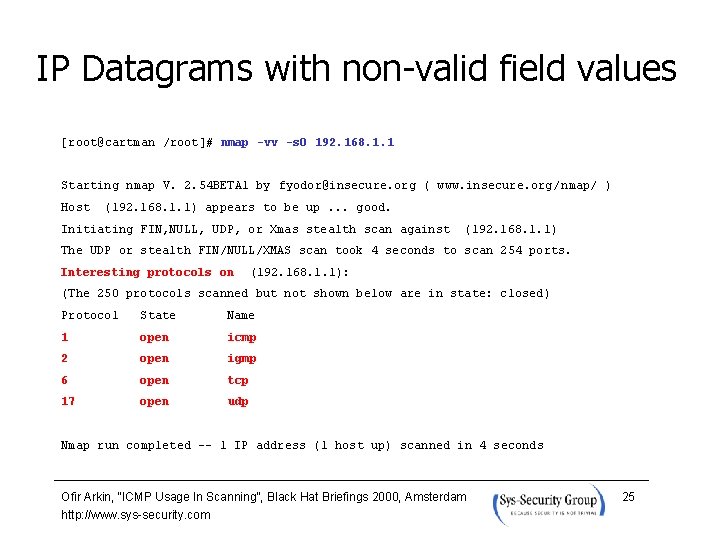 IP Datagrams with non-valid field values [root@cartman /root]# nmap -vv -s. O 192. 168.