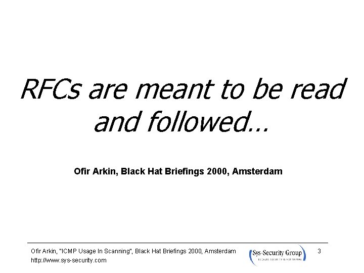 RFCs are meant to be read and followed… Ofir Arkin, Black Hat Briefings 2000,